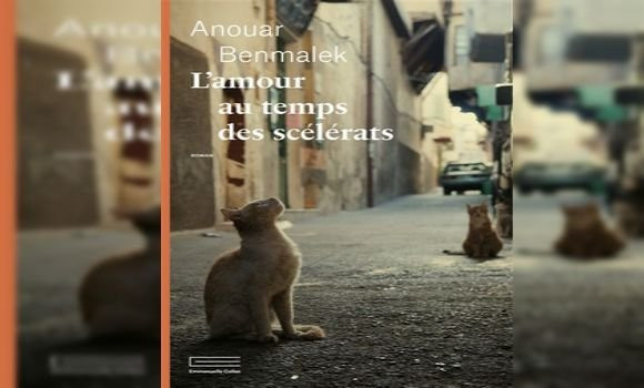 « L’amour aux temps des scélérats » de Anouar Benmalek distingué en France
